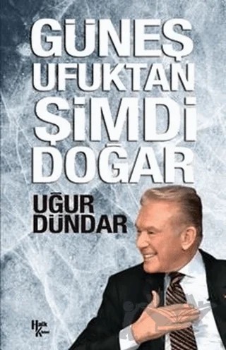 Güneş Ufuktan Şimdi Doğar – Uğur Dündar – Halk Kitabevi kitap kapağı