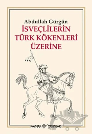 İsveçlilerin Türk Kökenleri Üzerine – Abdullah Gürgün – Kaynak Yayınları kitap kapağı