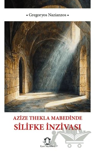 Azize Thekla Mabedinde Silifke İnzivası – Gregorios Nazianzos – Eyce Yayınları kitap kapağı