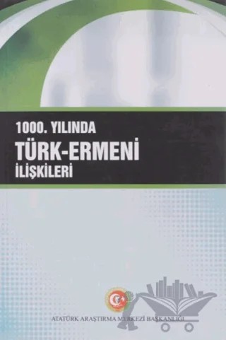 1000. Yılında Türk-Ermeni İlişkileri – Kolektif – Atatürk Araştırma Merkezi kitap kapağı