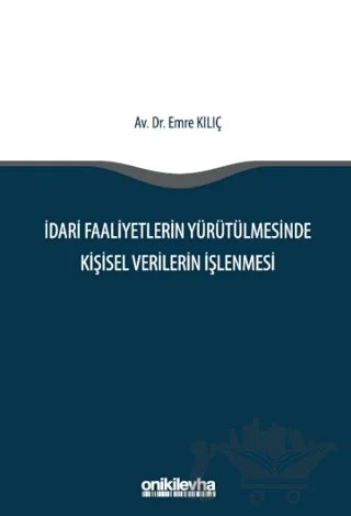 İdari Faaliyetlerin Yürütülmesinde Kişisel Verilerin İşlenmesi – Emre Kılıç – On İki Levha Yayınları kitap kapağı