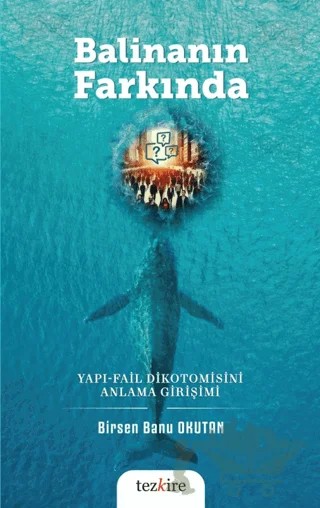 Balinanın Farkında Yapı-Fail Dikotomisini Anlama Girişimi – Birsen Banu Okutan – Tezkire kitap kapağı