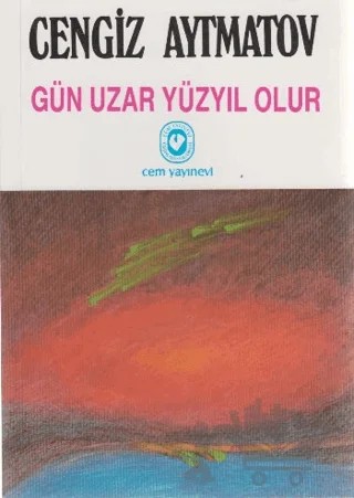 Gün Uzar Yüzyıl Olur – Cengiz Aytmatov – Cem Yayınevi kitap kapağı