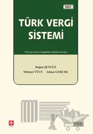Türk Vergi Sistemi 2021 – Adnan Gerçek, Doğan Şenyüz, Mehmet Yüce – Ekin Basım Yayın kitap kapağı