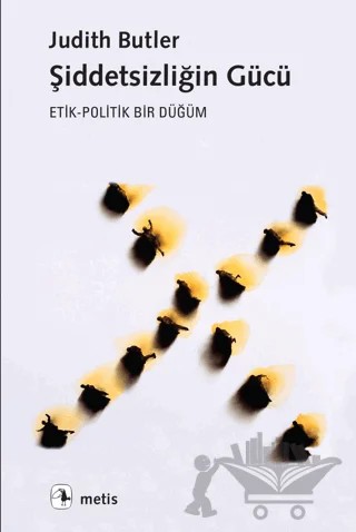 Şiddetsizliğin Gücü – Judith Butler – Metis Yayınları kitap kapağı