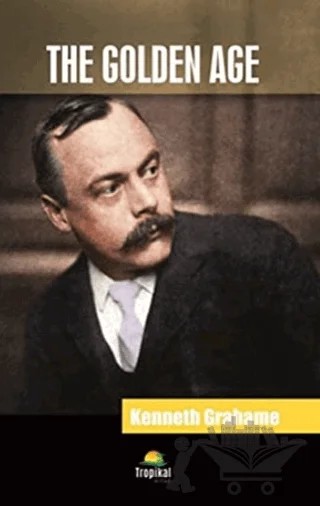 The Golden Age – Kenneth Grahame – Tropikal Kitap kitap kapağı