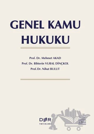 Genel Kamu Hukuku – Mehmet Akad, Bihterin Vural Dinçkol, Nihat Bulut – Der Yayınları kitap kapağı