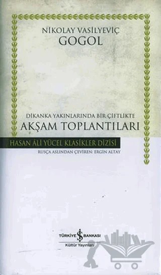 Dikanka Yakınlarında Bir Çiftlikte Akşam Toplantıları – Nikolay Vasilyeviç Gogol – İş Bankası Kültür Yayınları kitap kapağı