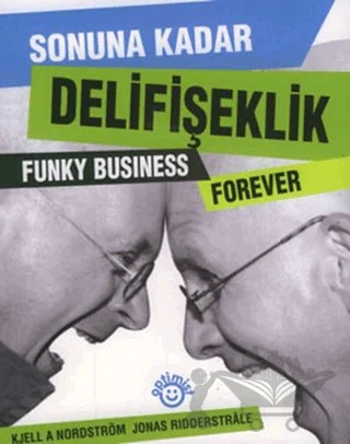 Sonuna Kadar Delifişeklik – Jonas Ridderstrale, Kjell A. Nordström – Optimist Kitap kitap kapağı