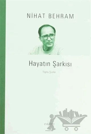 Hayatın Şarkısı Toplu Şiirler – Nihat Behram – Everest Yayınları kitap kapağı