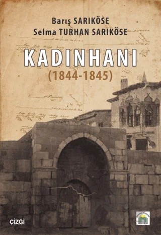 Kadınhanı 1844-1845 – Barış Sarıköse, Selma Turhan Sarıköse – Çizgi Kitabevi Yayınları kitap kapağı