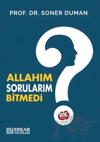 Allahım Sorularım Bitmedi – Soner Duman – Erkam Yayınları kitap kapağı