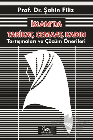 İslam’da Tarikat, Cemaat, Kadın – Şahin Filiz – Sarmal Kitabevi kitap kapağı