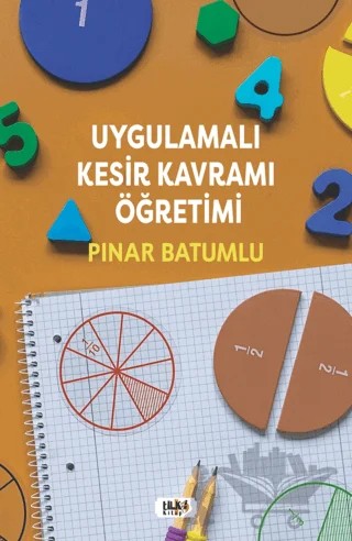Uygulamalı Kesir Kavramı Öğretimi – Pınar Batumlu – Tilki Kitap kitap kapağı