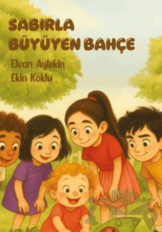 Sabırla Büyüyen Bahçe – Elvan Aytekin, Ekin Köklü – Kadim Yayınları kitap kapağı