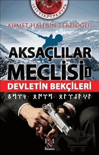 Aksaçlılar Meclisi 1 - Devletin Bekçileri – Ahmet Haldun Terzioğlu – Panama Yayıncılık kitap kapağı
