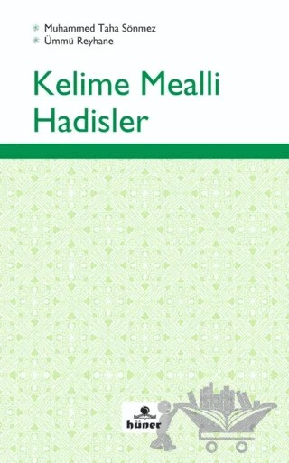 Kelime Mealli Hadisler – Ümmü Reyhane, Muhammed Taha Sönmez – Hüner Yayınevi kitap kapağı