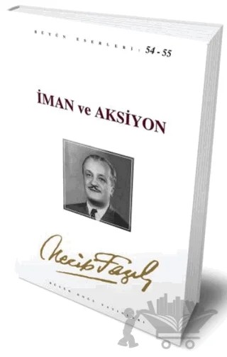 İman ve Aksiyon : 46 - Necip Fazıl Bütün Eserleri – Necip Fazıl Kısakürek – Büyük Doğu Yayınları kitap kapağı