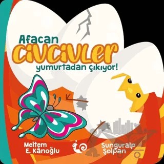 Afacan Civcivler Yumurtadan Çıkıyor! – Meltem Erinçmen Kanoğlu, Sunguralp Şolpan – Çikolata Yayınevi kitap kapağı