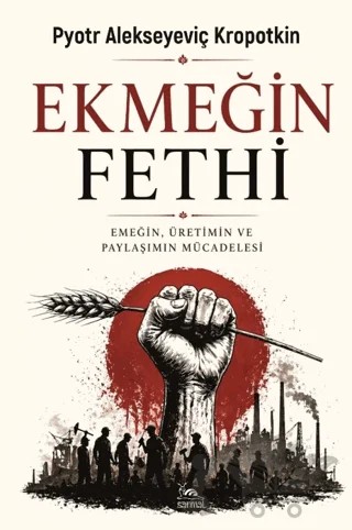 Ekmeğin Fethi – Pyotr Alekseyeviç Kropotkin – Sarmal Kitabevi kitap kapağı