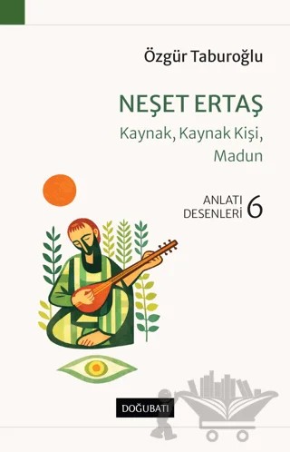 Neşet Ertaş - Kaynak, Kaynak Kişi, Madun – Özgür Taburoğlu – Doğu Batı Yayınları kitap kapağı