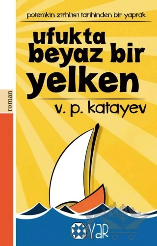 Ufukta Beyaz Bir Yelken – Valentin Petroviç Katayev – Yar Yayınları kitap kapağı