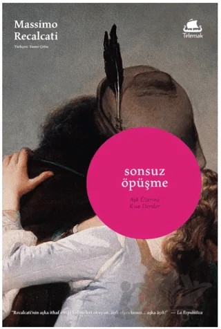Sonsuz Öpüşme: Aşk Üzerine Kısa Dersler – Massimo Recalcati – Telemak Yayınları kitap kapağı