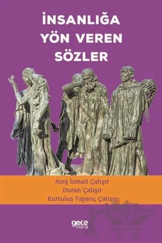 İnsanlığa Yön Veren Sözler – Ateş İsmail Çalışır, Duran Çalışır, Kurtuluş Tayanç Çalışır – Gece Kitaplığı kitap kapağı