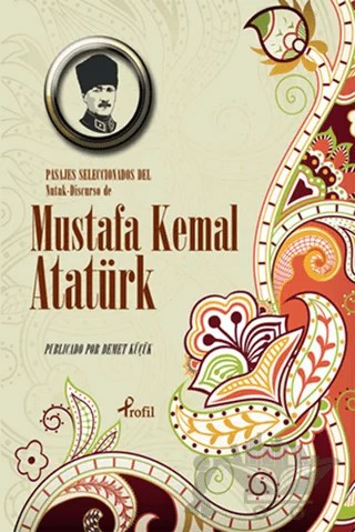 Pasajes Seleccionados Del Nutuk - Discurso de Mustafa Kemal Atatürk – Mustafa Kemal Atatürk – Profil Kitap kitap kapağı