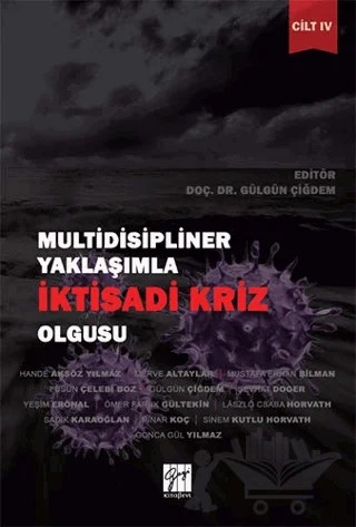 Multidisipliner Yaklaşımla İktisadi Kriz Olgusu Cilt 4 – Füsun Çelebi Boz, Gonca Gül Yılmaz, Gülgün Çiğdem, Hande Aksöz Yılmaz, Laszlo Csaba Horvath, Merve Altaylar, Mustafa Erhan Bilman, Ömer Faruk Gültekin, Pınar Koç, Sadık Karaoğlan, Sinem Kutlu Horvath, Şevhat Doger, Yeşim Erönal – Gazi Kitabevi kitap kapağı
