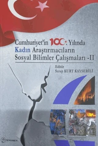 Cumhuriyet'in 100. Yılında Kadın Araştırmacıların Sosyal Bilimler Çalışmaları - 2 – Serap Kurt Kayserili – Fenomen Yayıncılık kitap kapağı