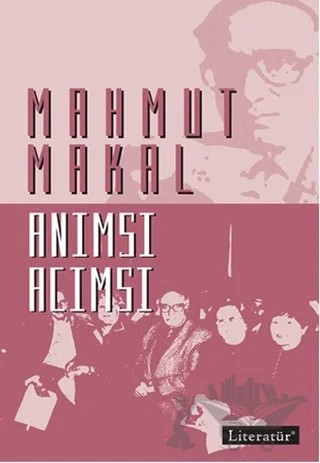 Anımsı Acımsı – Mahmut Makal – Literatür Yayıncılık kitap kapağı