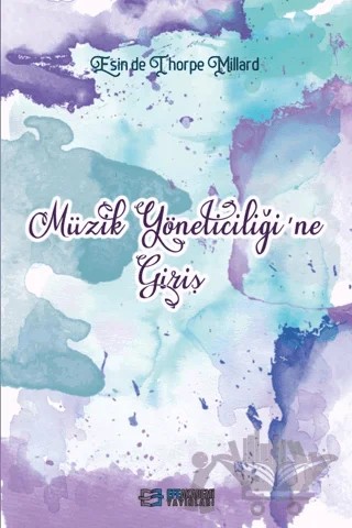 Müzik Yöneticiliği'ne Giriş – Esin De Thorpe Millard – Efe Akademi Yayınları kitap kapağı