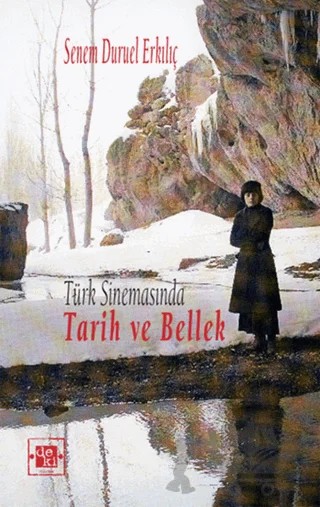 Türk Sinemasında Tarih ve Bellek – Senem Duruel Erkılıç – De Ki Yayınları kitap kapağı