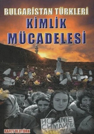 Bulgaristan Türkleri Kimlik Mücadelesi – Rafet Ulutürk – Bultürk kitap kapağı