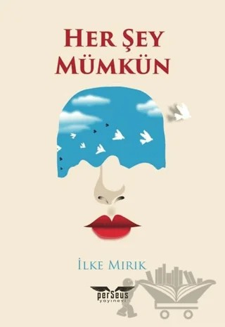 Her Şey Mümkün – İlke Mırık – Perseus kitap kapağı
