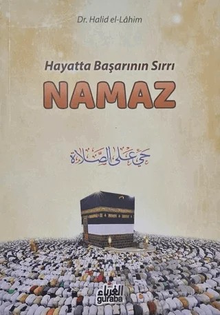 Hayatta Başarının Sırrı Namaz – Halid El-Lahim – Guraba Yayınları kitap kapağı