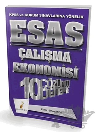 2018 KPSS ve Kurum Sınavlarına Yönelik Esas Çalışma Ekonomisi 10 Çözümlü Deneme – Erhan Arda – Pelikan Tıp Teknik Yayıncılık kitap kapağı