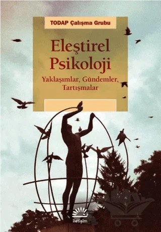 Eleştirel Psikoloji: Yaklaşımlar, Gündemler, Tartışmalar – TODAP Çalışma Grubu – İletişim Yayınevi kitap kapağı