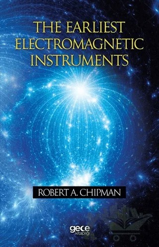 The Earliest Electromagnetic Instruments – Robert A. Chipman – Gece Kitaplığı kitap kapağı