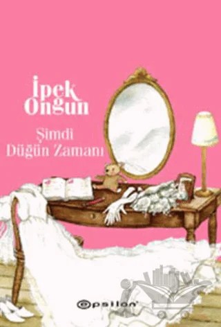 Şimdi Düğün Zamanı – İpek Ongun – Epsilon Yayınevi kitap kapağı