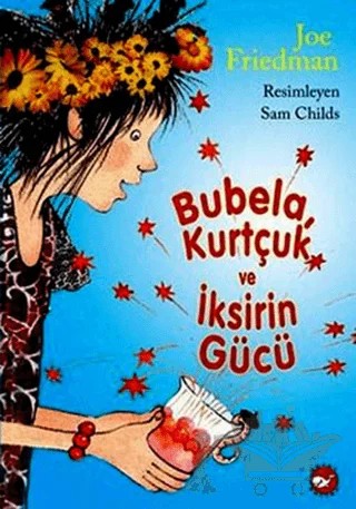 Bubela, Kurtçuk ve İksirin Gücü – Joe Friedman – Beyaz Balina Yayınları kitap kapağı