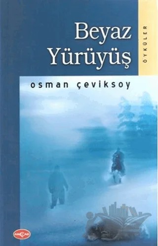 Beyaz Yürüyüş – Osman Çeviksoy – Akçağ Yayınları kitap kapağı