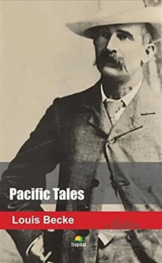 Pacific Tales – Louis Becke – Tropikal Kitap kitap kapağı