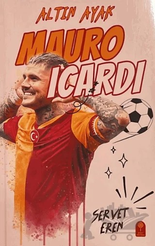 Altın Ayak Mauro Icardi – Servet Eren – Şeker Fabrikası kitap kapağı