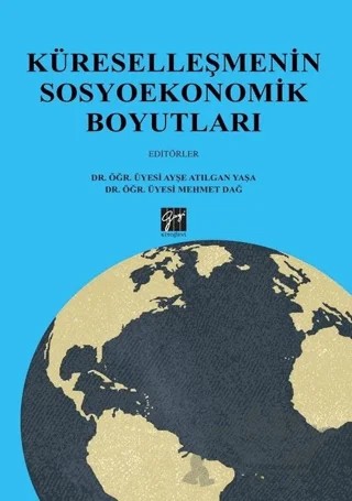 Küreselleşmenin Sosyoekonomik Boyutları – Ayşe Atılgan Yaşa, Mehmet Dağ – Gazi Kitabevi kitap kapağı