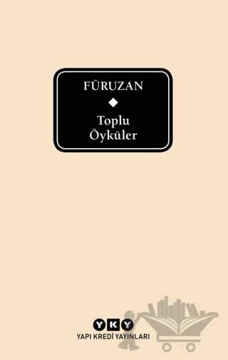 Toplu Öyküler – Füruzan – Yapı Kredi Yayınları kitap kapağı