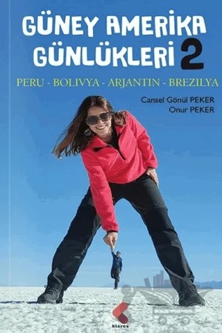 Güney Amerika Günlükleri II – Onur Peker, Cansel Gönül Peker – Klaros Yayınları kitap kapağı