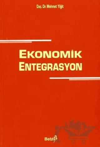 Ekonomik Entegrasyon – Mehmet Yiğit – Beta Yayınevi kitap kapağı