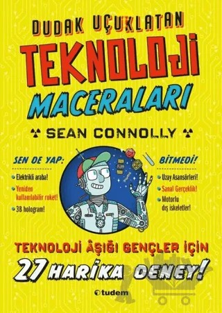 Dudak Uçuklatan Teknoloji Maceraları – Sean Connolly – Tudem Yayınları kitap kapağı